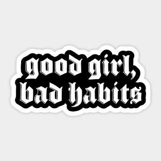 Good Girl Bad Habits Sticker